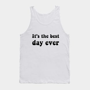 It's the best day ever  Lovers Men Women Tank Top